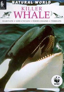 Killer Whale: Habitats, Life Cycles, Food Chains, Threats - Book  of the Natural World