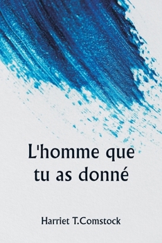 L'homme que tu as donné (French Edition)