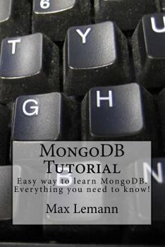Paperback MongoDB Tutorial: Easy way to learn MongoDB. Everything you need to know! Book
