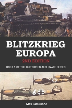 Blitzkrieg Europa 2nd Edition: Book 1 of the Blitzkrieg Alternate Series (2nd Edition)