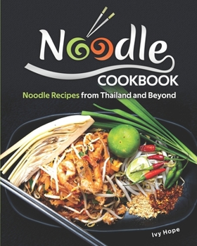 Paperback Noodle Cookbook: Noodle Recipes from Thailand and Beyond Book