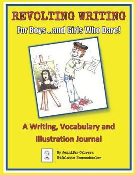 Revolting Writing for Boys ...and Girls Who Dare!: A Writing, Vocabulary and Illustration Journal