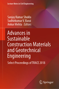 Hardcover Advances in Sustainable Construction Materials and Geotechnical Engineering: Select Proceedings of Trace 2018 Book