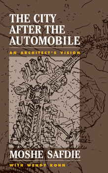 Hardcover The City After the Automobile: An Architect's Vision Book