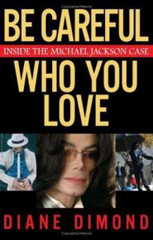 Hardcover Be Careful Who You Love: Inside the Michael Jackson Case Book