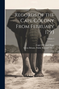 Paperback Records of the Cape Colony From February 1793; Volume 5 Book