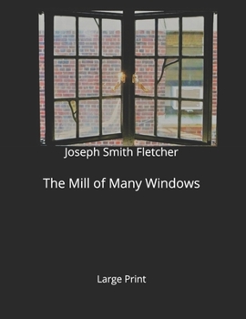 The Mill of Many Windows: Large Print