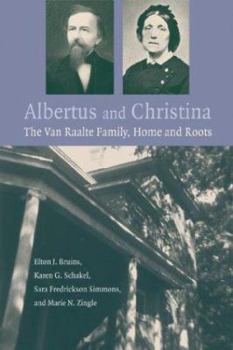 Hardcover Albertus and Christina: The Van Raalte Family, Home and Roots Book