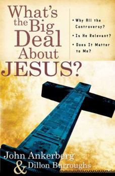 Paperback What's the Big Deal about Jesus?: *Why All the Controversy? *Is He Relevant? *Does It Matter to Me? Book