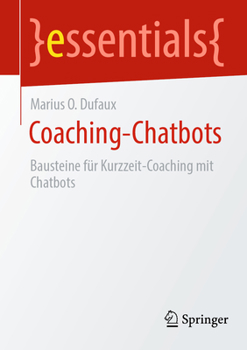 Paperback Coaching-Chatbots: Bausteine Für Kurzzeit-Coaching Mit Chatbots [German] Book