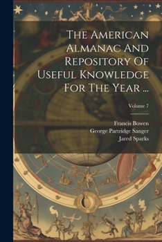 Paperback The American Almanac And Repository Of Useful Knowledge For The Year ...; Volume 7 Book