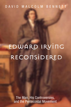Paperback Edward Irving Reconsidered: The Man, His Controversies, and the Pentecostal Movement Book