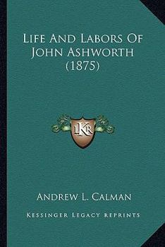 Paperback Life And Labors Of John Ashworth (1875) Book