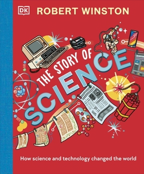 Hardcover Robert Winston: The Story of Science: How Science and Technology Changed the World Book