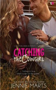 Catching the Cowgirl - Book #3 of the Cotton Creek