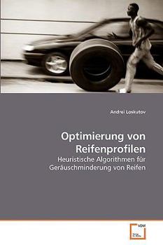 Optimierung von Reifenprofilen : Heuristische Algorithmen f?r Ger?uschminderung von Reifen