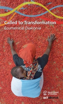 Paperback Called to Transformation: Ecumenical Diakonia Book