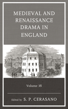 Medieval and Renaissance Drama in England : Volume 38