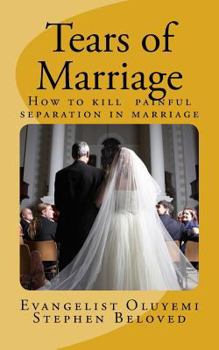 Tears of Marriage: How to Kill Painful Separation in Marriage