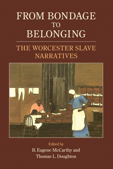Paperback From Bondage to Belonging: The Worcester Slave Narratives Book
