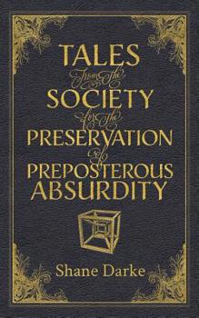 Paperback Tales from the Society for the Preservation of Preposterous Absurdity Book