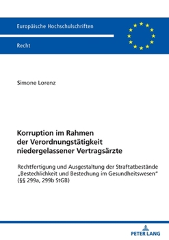 Paperback Korruption im Rahmen der Verordnungstaetigkeit niedergelassener Vertragsaerzte: Rechtfertigung und Ausgestaltung der Straftatbestaende "Bestechlichkei [German] Book