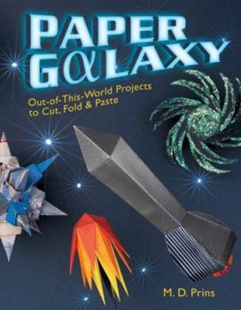 Hardcover Paper Galaxy: Out-Of-This-World Projects to Cut, Fold & Paste Book