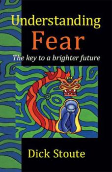 Paperback Understanding Fear: The key to a brighter future Book