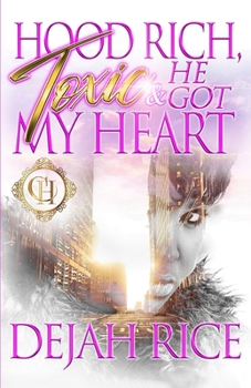 Paperback Hood Rich, Toxic & He Got My Heart: An Urban Romance Book