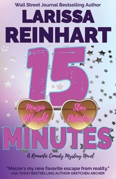 15 Minutes - Book #1 of the Maizie Albright Star Detective