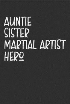 Paperback Aunt Sister Martial Artist Hero: Auntie Journal, Diary, Notebook or Gift for Auntie Book