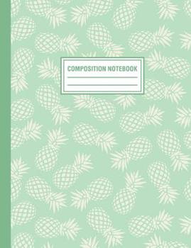 Paperback Composition Notebook: Mint Green Tropical Pineapple Pattern Composition Book For Students College Ruled Book