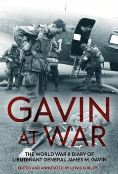 Paperback Gavin at War: The World War II Diary of Lieutenant General James M. Gavin Book