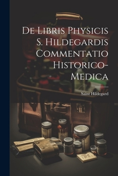 Paperback De Libris Physicis S. Hildegardis Commentatio Historico-Medica [Latin] Book