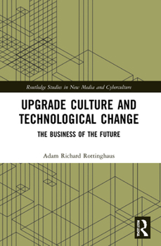 Paperback Upgrade Culture and Technological Change: The Business of the Future Book