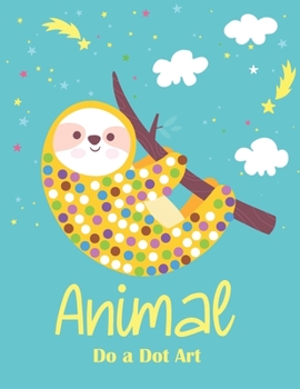 Paperback Animal Do a Dot Art: Let's Dot with Cute Animals - A Dot and Learn Activity book for kids: Do a dot page a day using Dot markers ... Kid Co Book