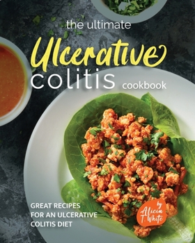 Paperback The Ultimate Ulcerative Colitis Cookbook: Great Recipes for an Ulcerative Colitis Diet Book
