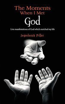 Paperback The Moments When I Met God: Live Manifestations of God which enriched my life Book