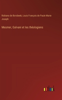 Mesmer, Galvani et les théologiens (French Edition)