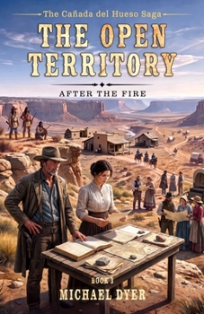 The Open Territory: After the Fire (The Cañada del Hueso Saga)