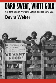 Paperback Dark Sweat, White Gold: California Farm Workers, Cotton, and the New Deal Book