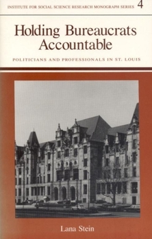 Paperback Holding Bureaucrats Accountable: Politicians and Professionals in St. Louis Book