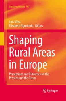 Paperback Shaping Rural Areas in Europe: Perceptions and Outcomes on the Present and the Future Book