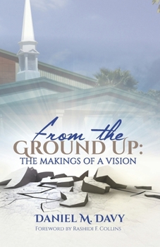Paperback From the Ground Up: The Makings of a Vision Book