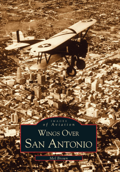 Wings Over San Antonio - Book  of the Images of Aviation