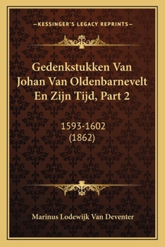Paperback Gedenkstukken Van Johan Van Oldenbarnevelt En Zijn Tijd, Part 2: 1593-1602 (1862) [Dutch] Book