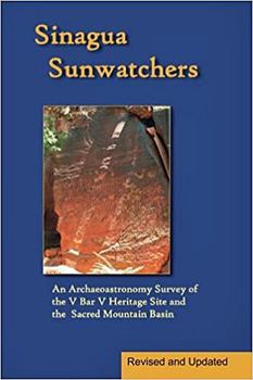 Hardcover Sinagua Sunwatchers: An Archaeoastronomy Survey of the Sacred Mountain Basin Book