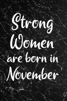 Strong Women Are Born In November: Black Marble Design - Blank Journal Paper Notebook - Fun Birthday Gift For Girls, Friends, Sister, Coworker