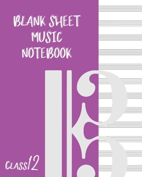 Blank Sheet Music Composition Manuscript Staff Paper Art Music CLASS 12 Notebook  Purple Cover: Sheet Music Notebook / Journal Gift, 100 Pages, 8x10, Soft Cover, Matte Finish
