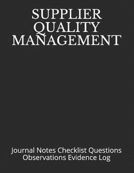 Paperback Supplier Quality Management: Journal Notes Checklist Questions Observations Evidence Log Book